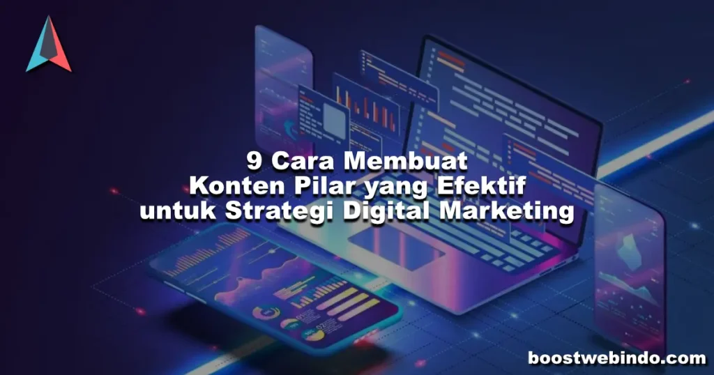 9 Cara Membuat Konten Pilar yang Efektif untuk Strategi Digital Marketing