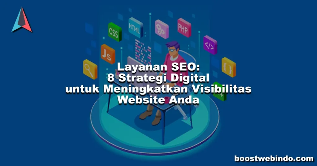 Layanan SEO 8 Strategi Digital untuk Meningkatkan Visibilitas Website Anda